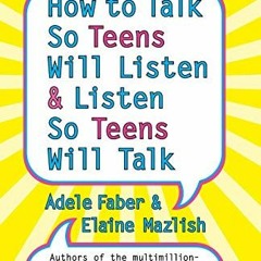 [VIEW] KINDLE PDF EBOOK EPUB How to Talk So Teens Will Listen and Listen So Teens Will Talk by  Adel