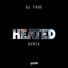 BEYONCE - HEATED (10'S) - DJ FADE REMIX EXTENDED (DIRTY)