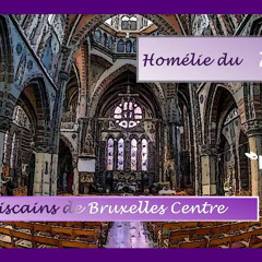 Homélie du Jeudi 7 Avril 2022 Franciscains Bruxelles Centre