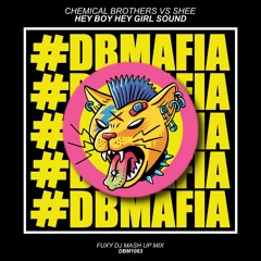 Chemical Brothers Vs Shee - Hey Boy Hey Girl Sound (Fuxy Dj Mash Up Mix) [BUY=FREE DOWNLOAD]