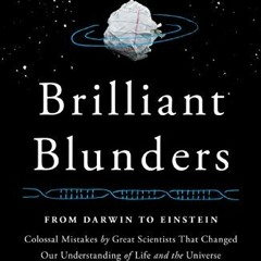 [View] EPUB KINDLE PDF EBOOK Brilliant Blunders: From Darwin to Einstein - Colossal Mistakes by Grea
