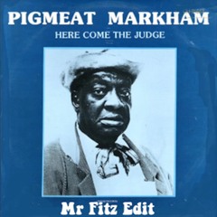 Here Comes The Judge - Pigmeat Markham(Mr Fitz Edit)