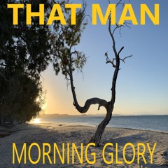 That Man - Morning Glory