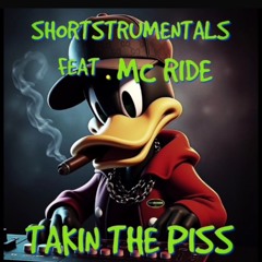 Shortstrumentals feat. Mc Ride - Takin the Piss