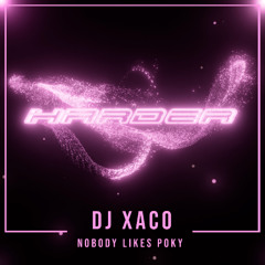 DJ XACO - NOBODY LIKES POKY (ORIGINAL MIX) // BUY NOW! / YA A LA VENTA!