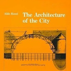 Read✔ ebook✔ ⚡PDF⚡ The Architecture of the City (Oppositions Books)