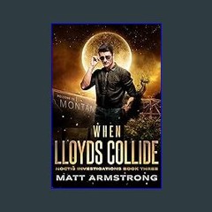 [PDF] 📖 When Lloyds Collide, An Urban Fantasy Mystery: Noctis Investigations, Book 3 Read Book
