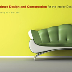 [READ] EBOOK 📭 Furniture Design and Construction for the Interior Designer by  Chris