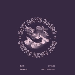 Boy Days Radio - 0045 Roller Rink