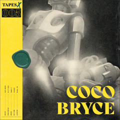 Tapes X 005 - Coco Bryce
