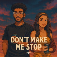Don't Make Me Stop