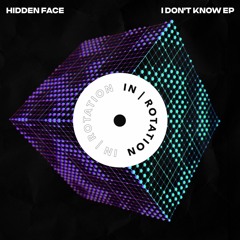 Hidden Face - I Dont Know