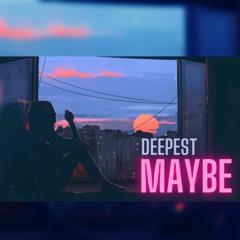 Deepest, AMHouse, DJ SP - Maybe Feat. Maria Bali