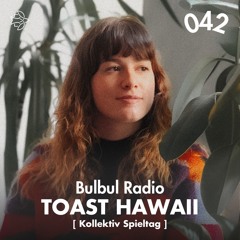 Bulbul Radio 042 - Toast Hawaii