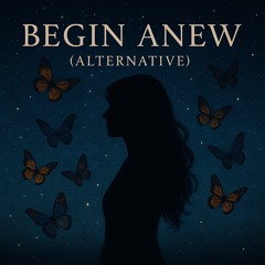 Begin Anew (Original – Cinematic)