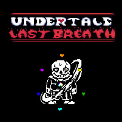 Undertale Last Breath Inc. Timeline B UST - Phase 10B: Complete