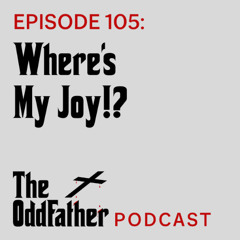 Ep 105: Where’s My Joy!_m4a