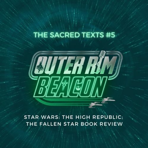 The Sacred Texts #5: Star Wars The High Republic: The Fallen Star Review