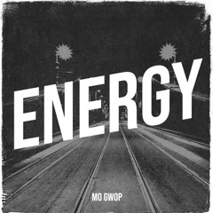 Mo Gwop - Energy (prod by Cedcapezzy
