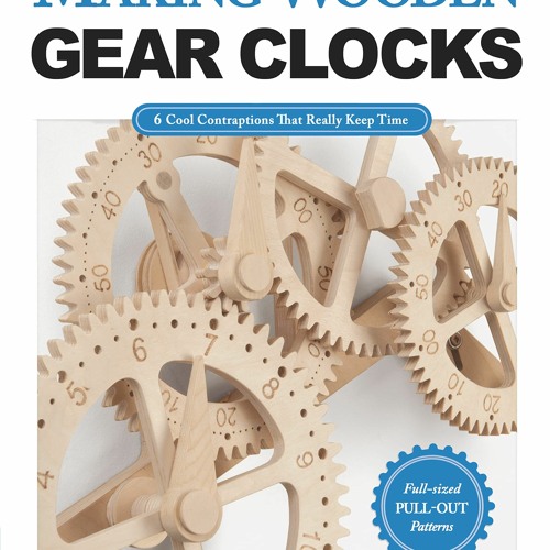 DOWNLOAD❤️(PDF)⚡️ Making Wooden Gear Clocks 6 Cool Contraptions That Really Keep Time (Fox C