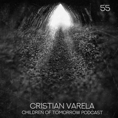 Children Of Tomorrow's Podcast 55 - Cristian Varela