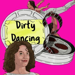 DIRTY DANCING - REEL FEMINISM 018