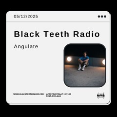 Black Teeth Radio: Overlap with Angulate 05-12-24