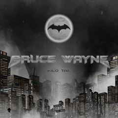 Kilo Tae - Bruce Wayne