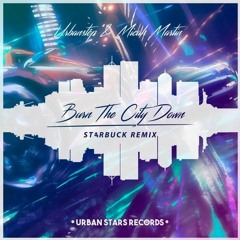 Urbanstep & Micah Martin - Burn The City Down (ST4RBUCK Remix)