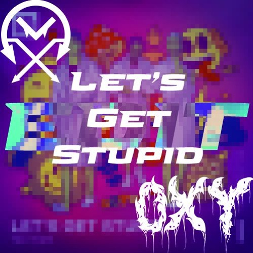 TAC Team - Lets Get Stupid (CareLexX & Oxytocin edit)