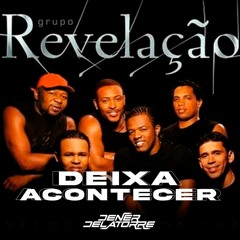 Grupo Revelação - Deixa Acontecer (Dener Delatorre Remix)
