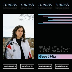 Titi Calor Guest Mix [Turbo Radio Show #20]