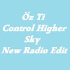 Download Video: Öz Ti - Control Higher Sky (New Radio Edit)