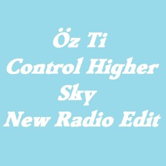 Öz Ti - Control Higher Sky (New Radio Edit)