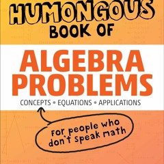 Book [PDF] The Humongous Book of Algebra Problems (Humongous Books) be