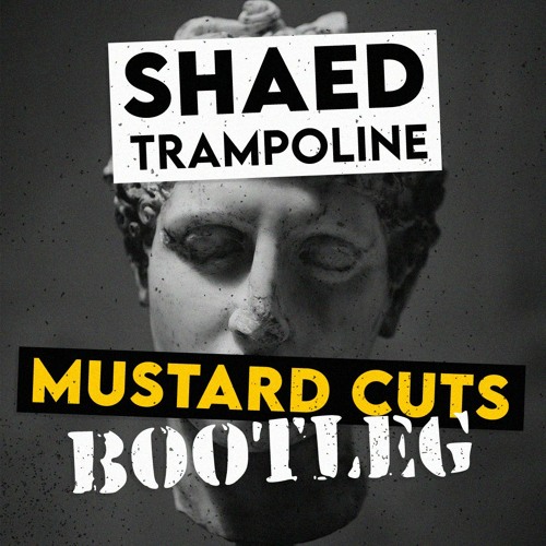Shaed - Trampoline (Mustard Cuts Bootleg) [FREE DOWNLOAD]
