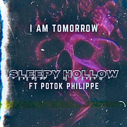 I AM TOMORROW Ft. POTOK PHILIPPE - Sleepy Hollow (Prod. ThatBoiNeco)