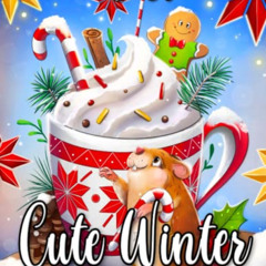 Access EBOOK 💕 Cute Winter: An Adult Coloring Book Featuring An Adorable Collection