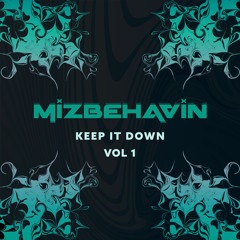 MiZBEHAViN - KEEP IT DOWN MiX VOL. 1
