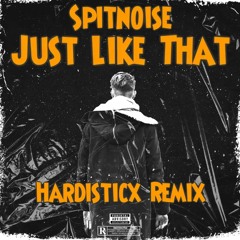 Spitnoise - Just Like That (Hardisticx Remix)