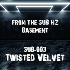 SUB HZ Basement 003 - Twisted Velvet - House Mix 2016