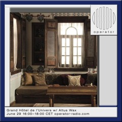 Grand Hôtel de l'Univers - Chambre 90, Turkiye w/ Altus Wax - 29th June 2024