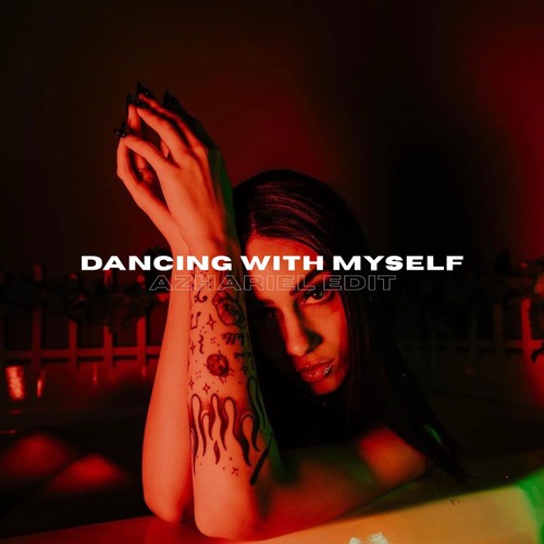 Dancing With Myself (Azhariel Edit)