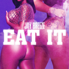 Jay Breeze - Eat It