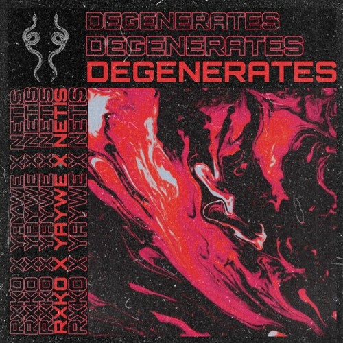 DEGENERATES [Prod. 1rxko x YAYWE x Netis]