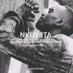 Nkuyita By Ug David Jesus Official worship Audio