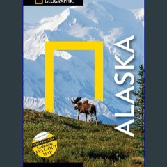 [EBOOK] 📕 National Geographic Traveler: Alaska, 4th Edition EBOOK #pdf