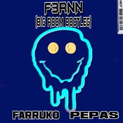 Farruko - Pepas (F3RNN Big room Bootleg)