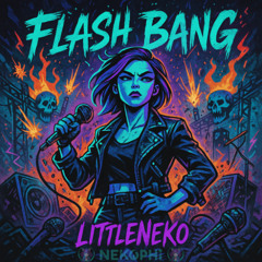 Flash Bang (Little Neko's Goodbye)