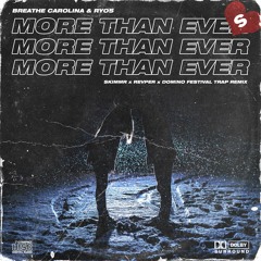 More Than Ever (Skimmr x Revper x DOM!NO Festival Trap Remix)